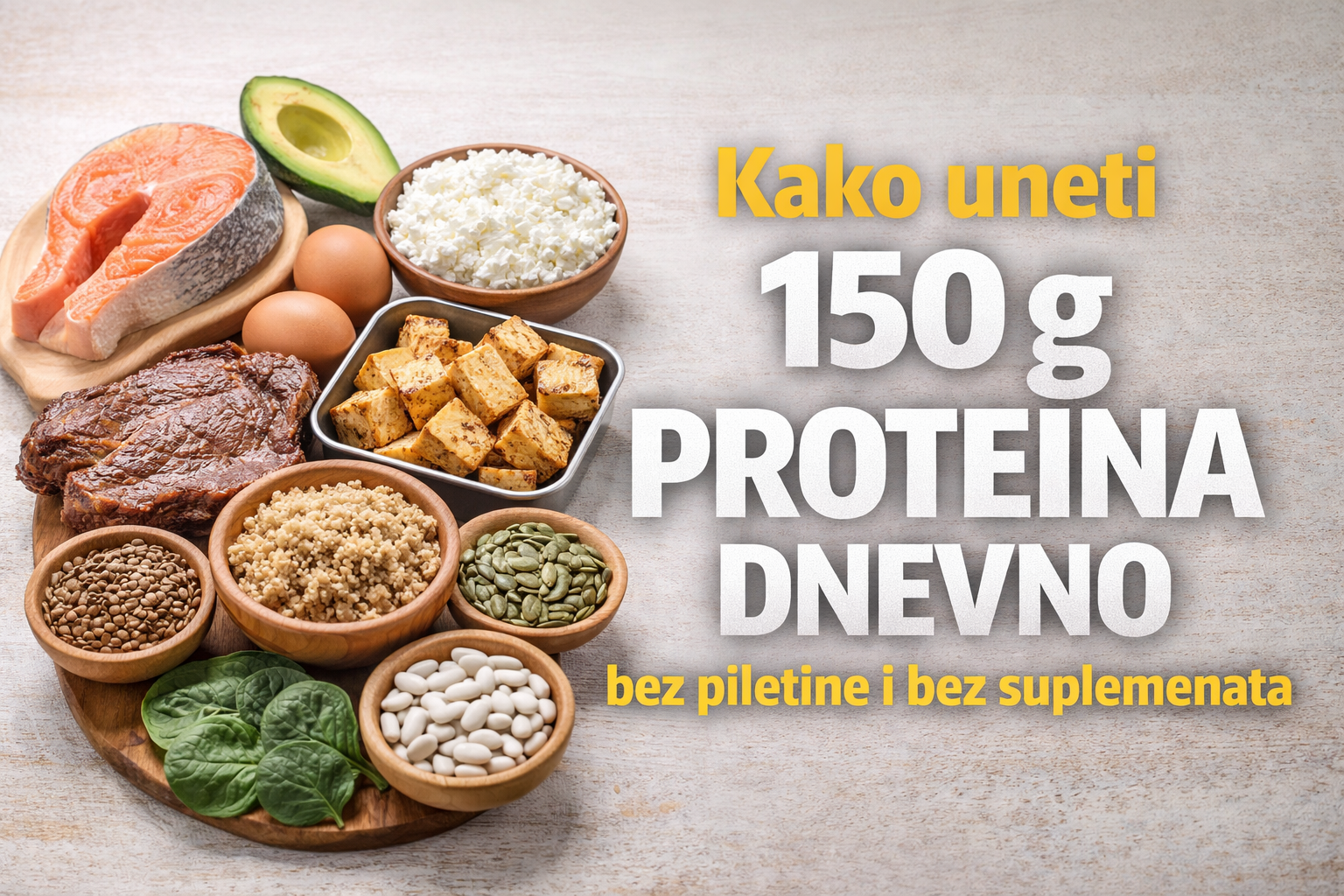 Kako uneti 150 grama proteina dnevno bez piletine i bez suplemenata