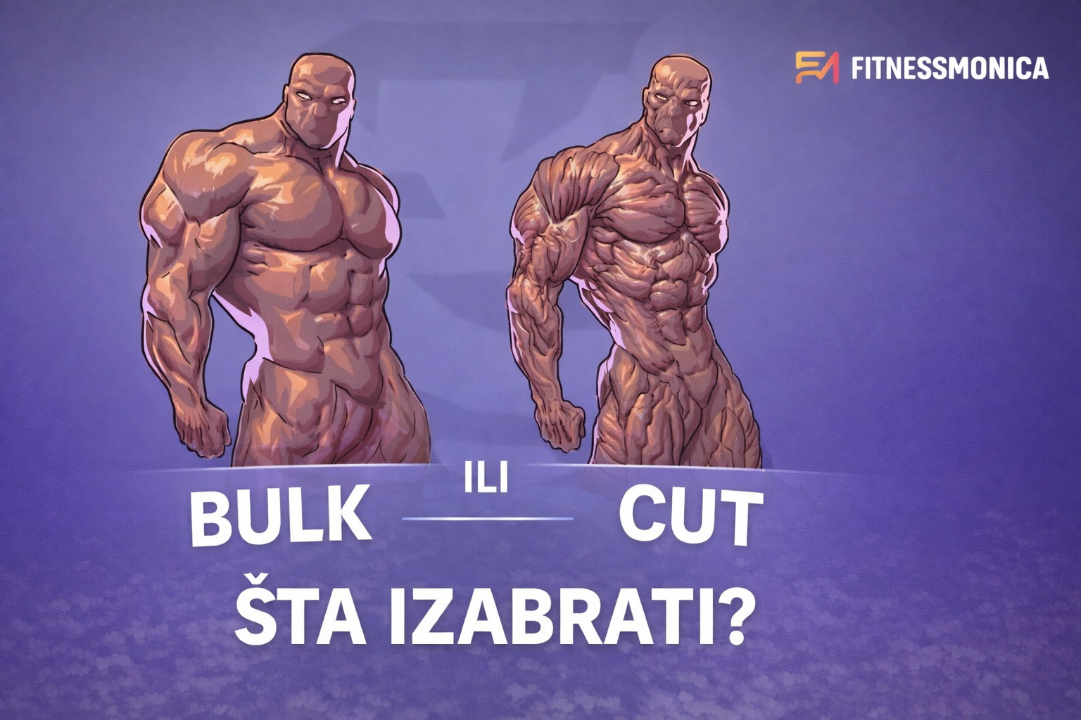 Bulk ili cut i kako izabrati cilj za mišiće i mršavljenje