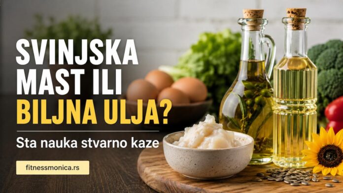 Svinjska mast ili biljna ulja - poređenje masti u ishrani svinjska mast ili biljna ulja u poređenju za zdravu ishranu